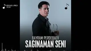 Bayram Perdebaev - Saginaman seni
