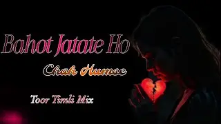 Bahot Jatate Ho_Chah Humse_Toor Timli Mix_dj a1 Pro Mixing @kapradagroup2032 