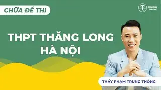 CHỮA ĐỀ THI - ĐỀ THPT THĂNG LONG HÀ NỘI 2020 | MÔN VẬT LÝ | Thầy Phạm Trung Thông