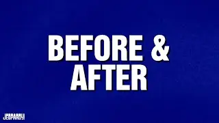 Before & After | Category | JEOPARDY!