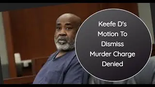**Podcast Talk: Episode on Keefe D's Motion to Dismiss Denied**