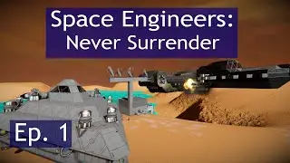 Never Surrender Ep. 1 | Space Engineers | Let's Play