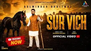 SUR VICH (Offical Video) Balwinder Dhaliwal  Sembhyk  Amigos Motion Picture   Punjabi Song 2025