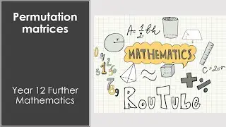Permutation matrices | General Maths | RouTube