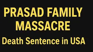 The Horrifying Prasad Family Massacre 😱 | First Indian to Get Death Sentence in USA | True Crime&rdquo;