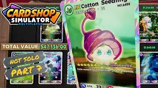The Luck! $47K Special Pack Opening [CARD SHOP SIMULATOR MULTIPLAYER] [NO SOLO] [#7] [NO COMMENTARY]