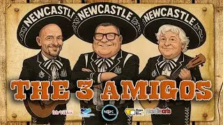 #NUFC Matters The 3 Amigos