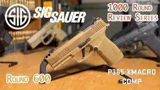 Sig Sauer P365-XMACRO Comp | 1,000 Round Review Series | Round 600 Update!