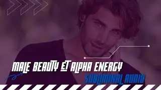 Male Beauty & ALPHA ENERGY Subliminal ✨  Listen Once《Requested》
