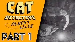 Cat Detective Albert Wilde - PART 1 - THE CASE