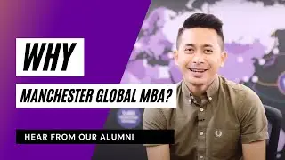 Hear from our Alumni: Why Manchester Global MBA?