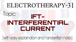 IFT -Interferential current therapy |Electrotherapy-31 |With easy explaination and handwritten notes