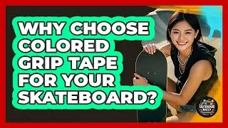 Why Choose Colored Grip Tape For Your Skateboard? - Skateboard Daily