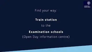 Find your way: Train station to the Examination schools (Open Day information centre)