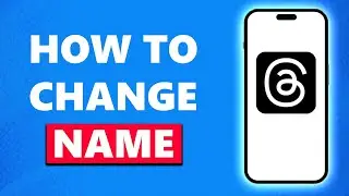 How To Change Your Name On Threads