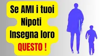 Insegnamenti del Nonno: Tesori da Passare ai Nipoti || Proverbi e Detti dei Nostri Nonni