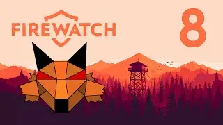 Let's Play Firewatch [PC/Blind/1080P/60FPS] Part 08 - Where There's Smoke...
