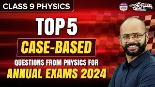 Top 5 Case-Based Questions from Physics for Science Exam 2024 | CBSE Annual Exams 2024