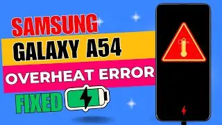 🔥 Samsung Galaxy A54 Overheating? (FIX IT FAST!) - Complete Cooling Solution Guide ❄️