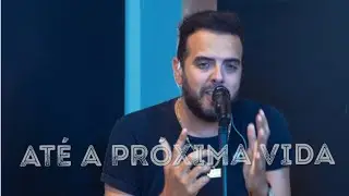 DIEGO DANTAS - At&eacute; a pr&oacute;xima vida (Henrique & Juliano)