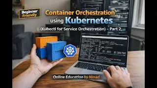 04 Container Orchestration using Kubernetes (Kubectl for Service Orchestration) - Part 2