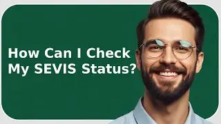 How Can I Check My SEVIS Status? (2025) | F-1 & J-1 Student Guide