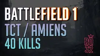 Battlefield 1 - TCT Amiens - 40 kills