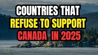 Top 10 Countries That Refuse to Stand With Canada in 2025