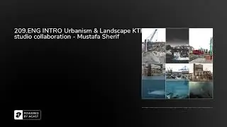 209.ENG INTRO Urbanism & Landscape KTH studio collaboration - Mustafa Sherif