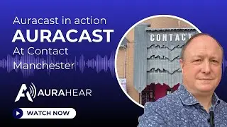 Auracast at Contact Manchester