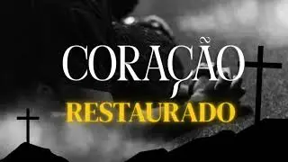 Coração Restaurado - Altar e Áudio: O Louvor de Worship Intenso que Vai Curar Sua Alma