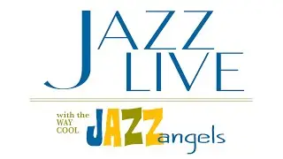 Jazz Live with the way cool Jazz Angels-Episode 2