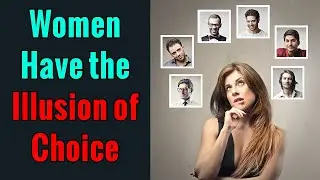 Women Have the Illusion of Choice, But No Abundance
