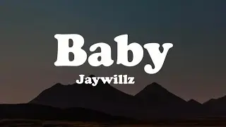 Jaywillz - Baby (Lyrics) Video