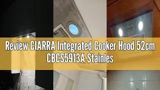Review CIARRA Integrated Cooker Hood 52cm CBCS5913A Stainless Steel Built in Extractor Hood LED Ligh