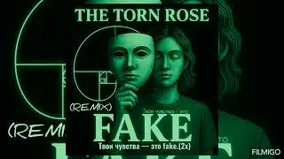 The torn rose - Fake (Remix)[prod. by The torn rose]