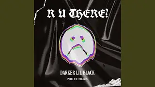 R U THERE? (feat. B Feelings)