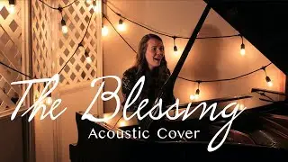 The Blessing (Acoustic Cover) - Kari Jobe & Cody Carnes | Elevation Worship