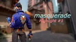 masquerade - valorant highlight