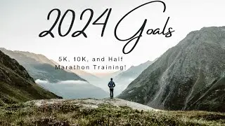2024 Goals! 5K, 10k, Half Marathons, and more running training!