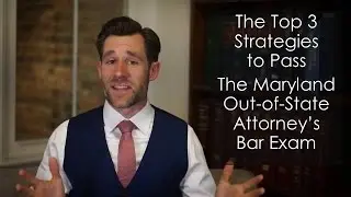 The Top 3 Strategies to Pass the Maryland Out-of-State Attorney's Bar Exam