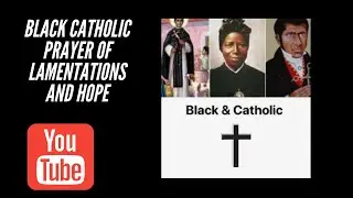 Black & Catholic Prayer of Lament and Hope