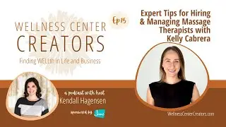 Expert Tips for Hiring and Managing Massage Therapists with Kelly Cabrera