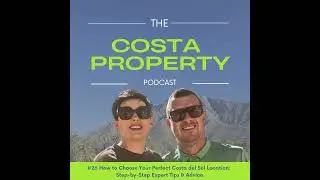 #26 How to Choose Your Perfect Costa del Sol Location: Step-by-Step Expert Tips & Advice