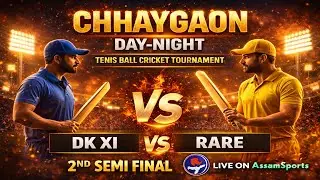 CHHAYGAON DAY & NIGHT TENIS BALL CRICKET TOURNAMENT || 1ST SEMI-FINAL #assamsports