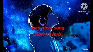 Mann Mera (Slowed + Reverb) &ndash; Heartbreaking AMV |  Emotional Lo-fi Music#slowedreverb #mannmerasong 