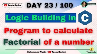 How to build logic in Coding | Calculate Factorial of a number | Tasin Coder |  #day23 #logic