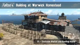 Fallout 4 - Building at Warwick Homestead 05 (Dockside Market and Rooftop Home)
