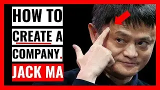 JACK MA | How to Start a Business
