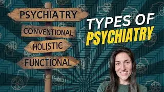 Psych Simplified: Differences Between Conventional, Functional, Integrative & Holistic Psychiatry